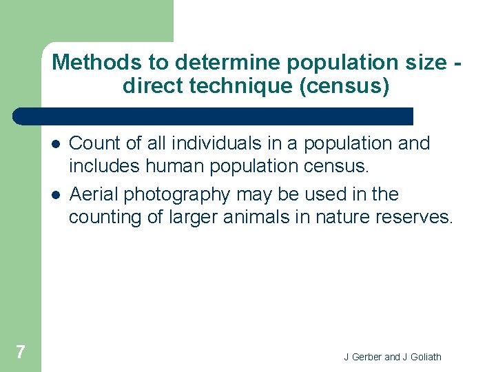 Methods to determine population size direct technique (census) l l 7 Count of all