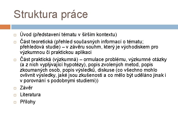 Struktura práce Úvod (představení tématu v širším kontextu) Část teoretická (přehled současných informací o