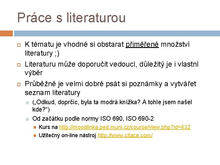 Práce s literaturou K tématu je vhodné si obstarat přiměřené množství literatury ; )