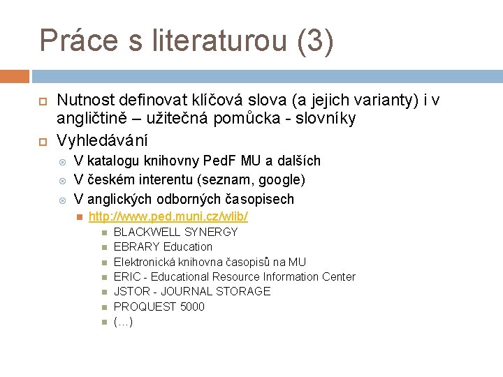 Práce s literaturou (3) Nutnost definovat klíčová slova (a jejich varianty) i v angličtině