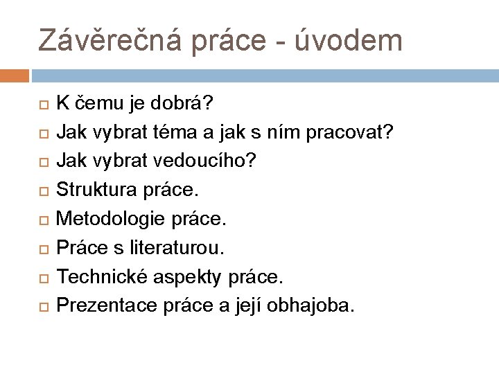 Závěrečná práce - úvodem K čemu je dobrá? Jak vybrat téma a jak s