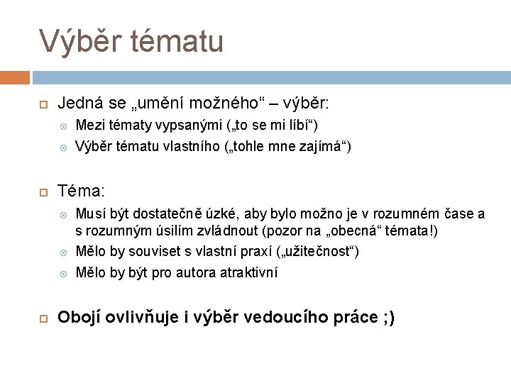 Výběr tématu Jedná se „umění možného“ – výběr: Téma: Mezi tématy vypsanými („to se