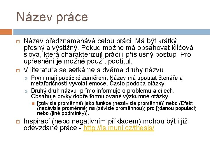 Název práce Název předznamenává celou práci. Má být krátký, přesný a výstižný. Pokud možno