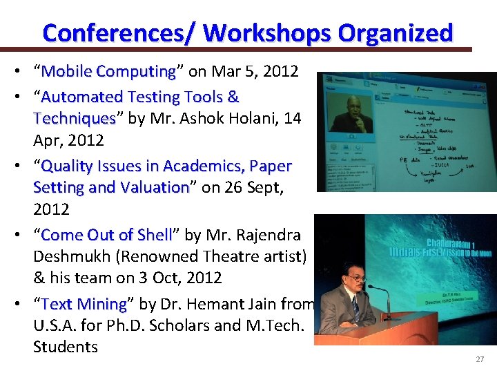 Conferences/ Workshops Organized • “Mobile Computing” Computing on Mar 5, 2012 • “Automated Testing