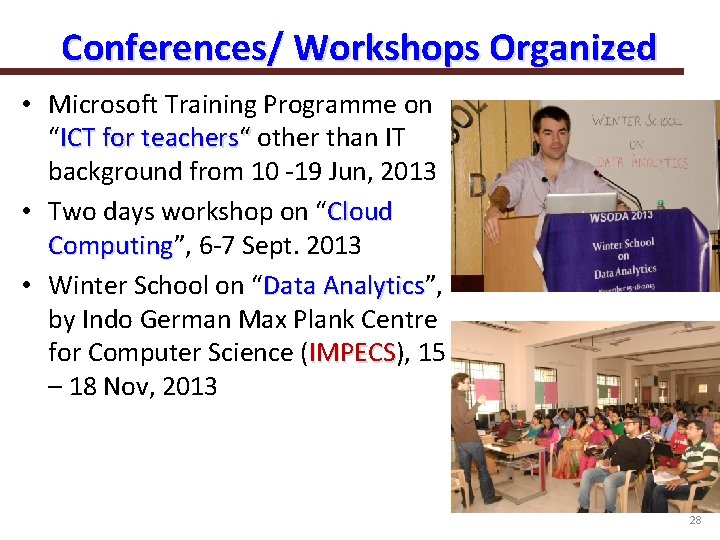 Conferences/ Workshops Organized • Microsoft Training Programme on “ICT for teachers“ other than IT