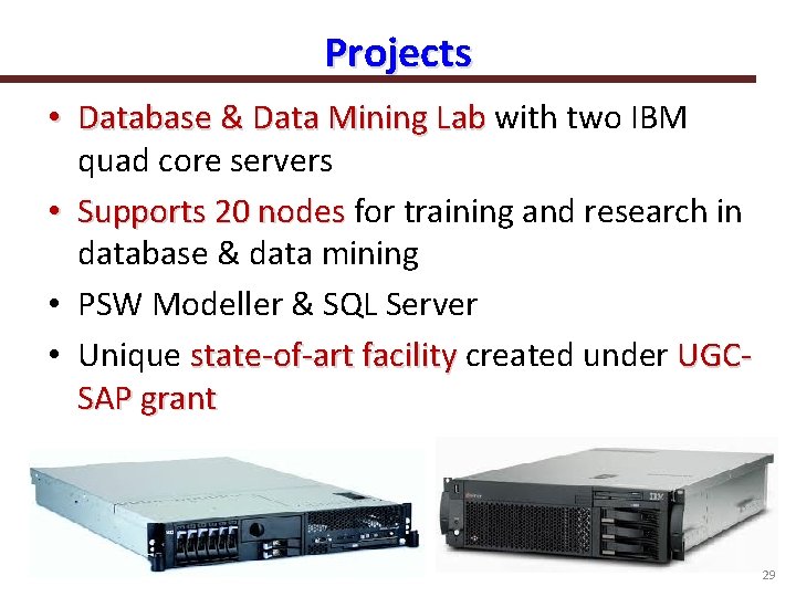 Projects • Database & Data Mining Lab with two IBM quad core servers •