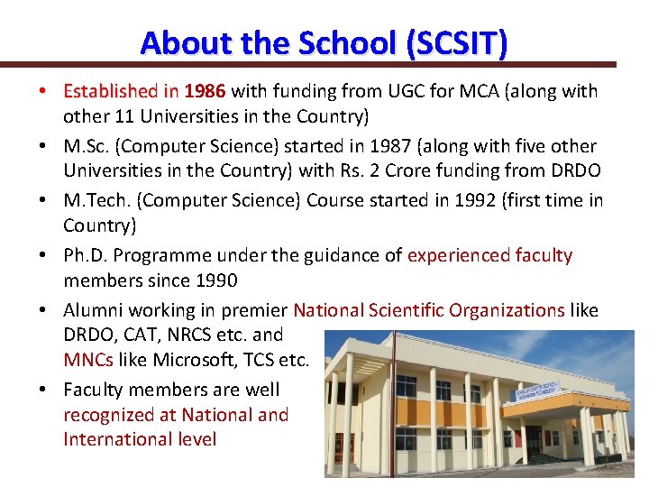 About the School (SCSIT) • Established in 1986 with funding from UGC for MCA