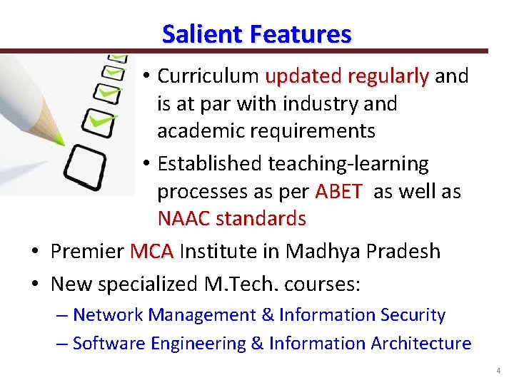 Salient Features • Curriculum updated regularly and is at par with industry and academic
