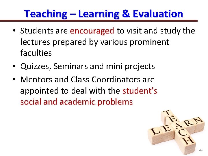 Teaching – Learning & Evaluation • Students are encouraged to visit and study the