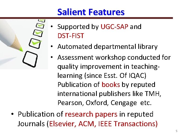 Salient Features • Supported by UGC-SAP and DST-FIST • Automated departmental library • Assessment