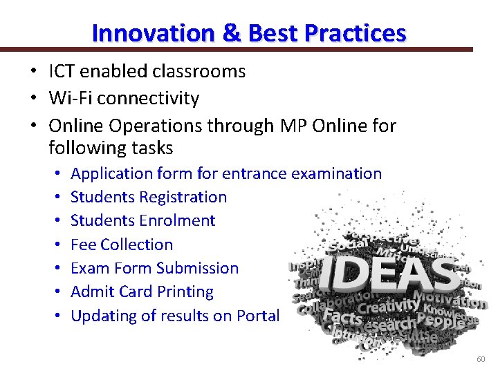 Innovation & Best Practices • ICT enabled classrooms • Wi-Fi connectivity • Online Operations