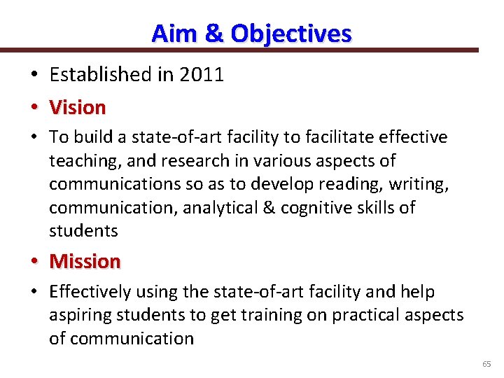 Aim & Objectives • Established in 2011 • Vision • To build a state-of-art