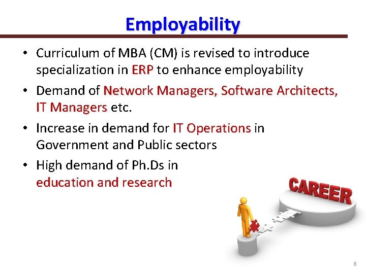 Employability • Curriculum of MBA (CM) is revised to introduce specialization in ERP to