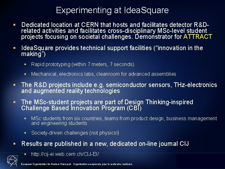 Experimenting at Idea. Square § Dedicated location at CERN that hosts and facilitates detector