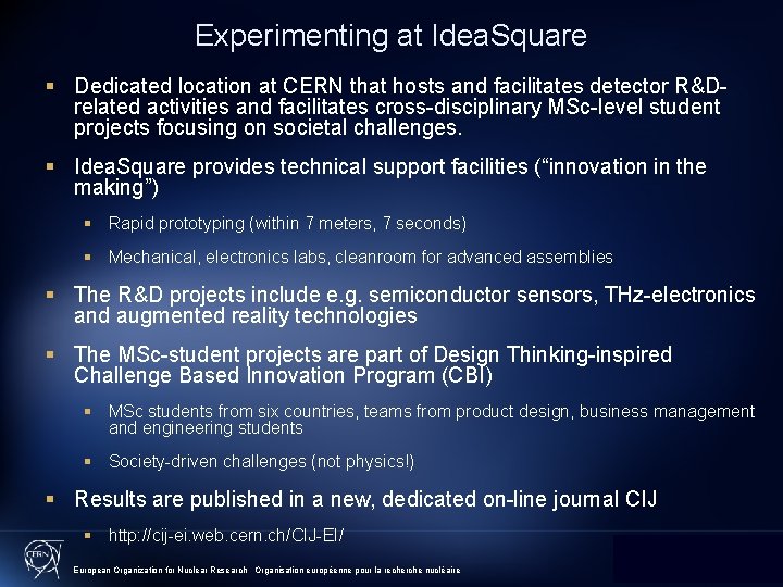 Experimenting at Idea. Square § Dedicated location at CERN that hosts and facilitates detector