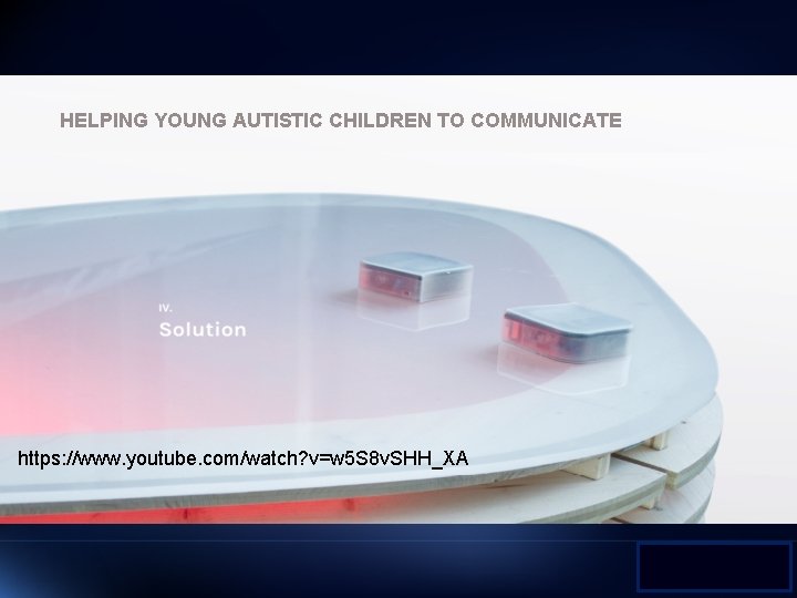 HELPING YOUNG AUTISTIC CHILDREN TO COMMUNICATE https: //www. youtube. com/watch? v=w 5 S 8