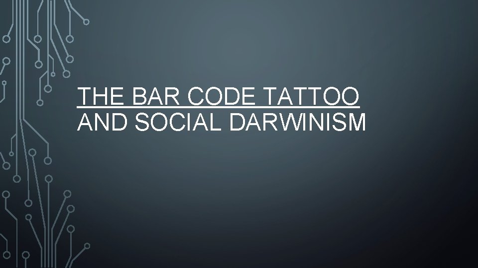 THE BAR CODE TATTOO AND SOCIAL DARWINISM 