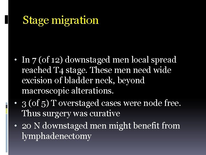 Stage migration • In 7 (of 12) downstaged men local spread reached T 4