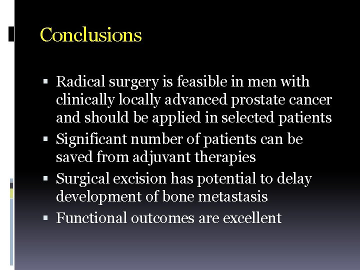 Conclusions Radical surgery is feasible in men with clinically locally advanced prostate cancer and