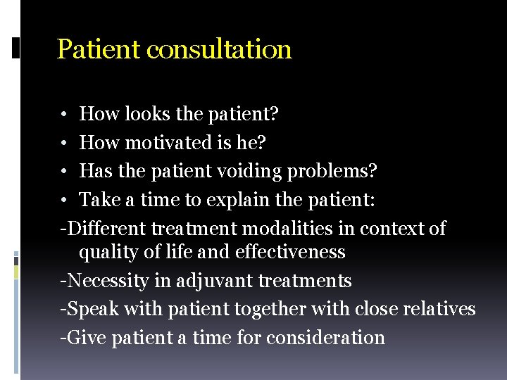 Patient consultation • How looks the patient? • How motivated is he? • Has