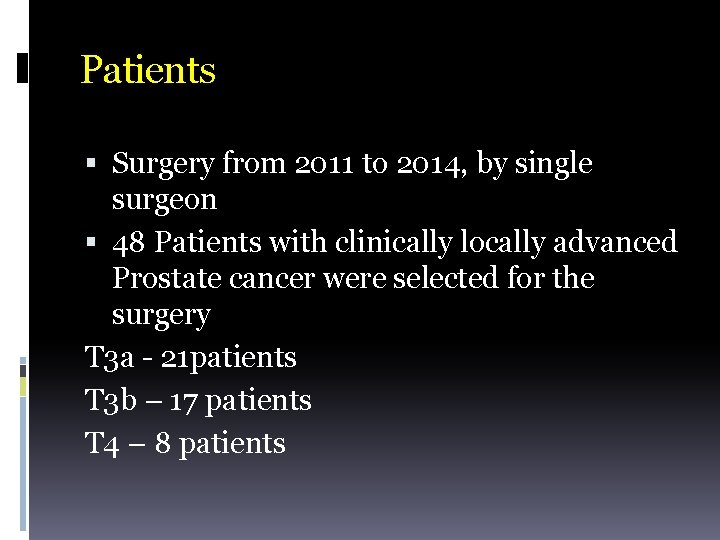 Patients Surgery from 2011 to 2014, by single surgeon 48 Patients with clinically locally
