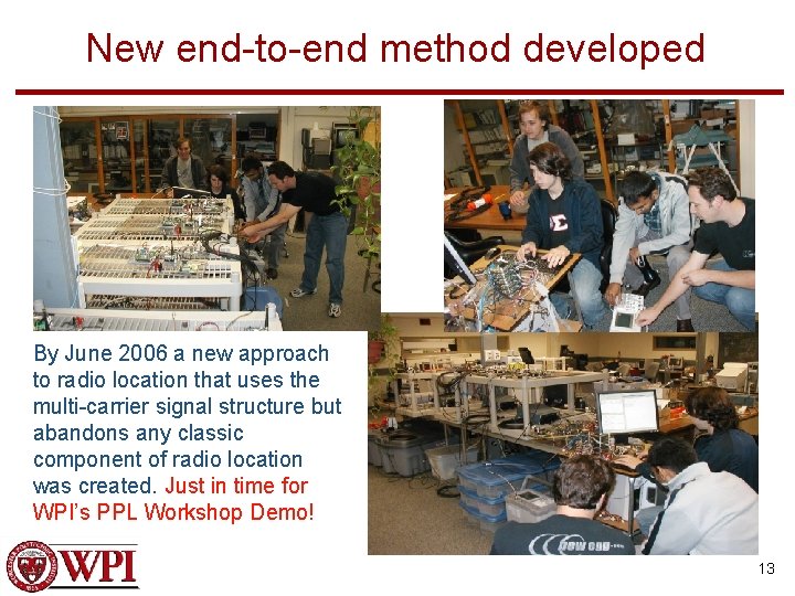 New end-to-end method developed By June 2006 a new approach to radio location that