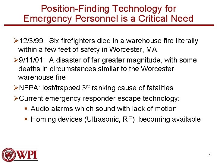 Position-Finding Technology for Emergency Personnel is a Critical Need Ø 12/3/99: Six firefighters died