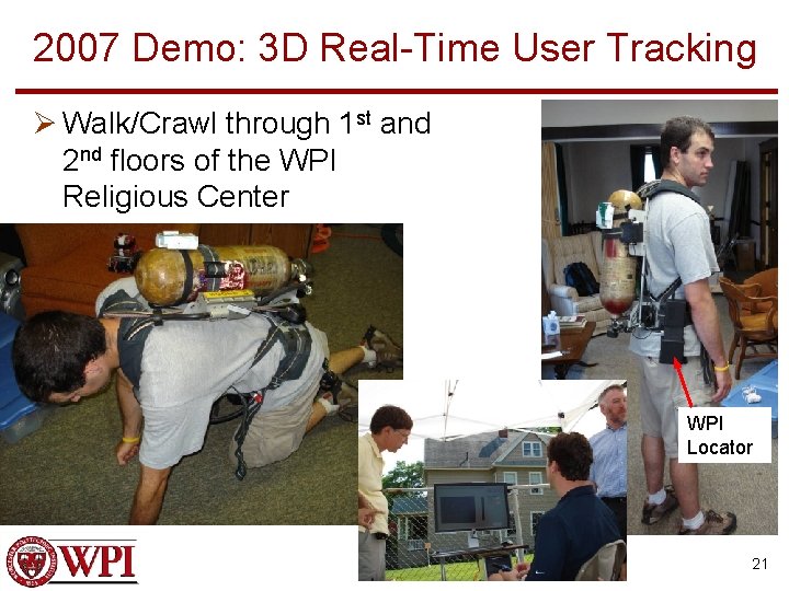 2007 Demo: 3 D Real-Time User Tracking Ø Walk/Crawl through 1 st and 2