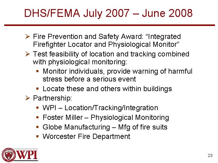 DHS/FEMA July 2007 – June 2008 Ø Fire Prevention and Safety Award: “Integrated Firefighter