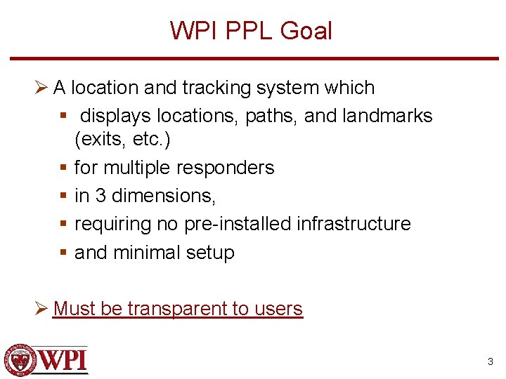 WPI PPL Goal Ø A location and tracking system which § displays locations, paths,