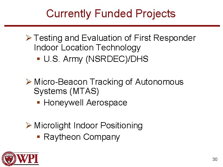 Currently Funded Projects Ø Testing and Evaluation of First Responder Indoor Location Technology §