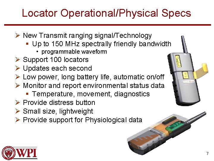 Locator Operational/Physical Specs Ø New Transmit ranging signal/Technology § Up to 150 MHz spectrally