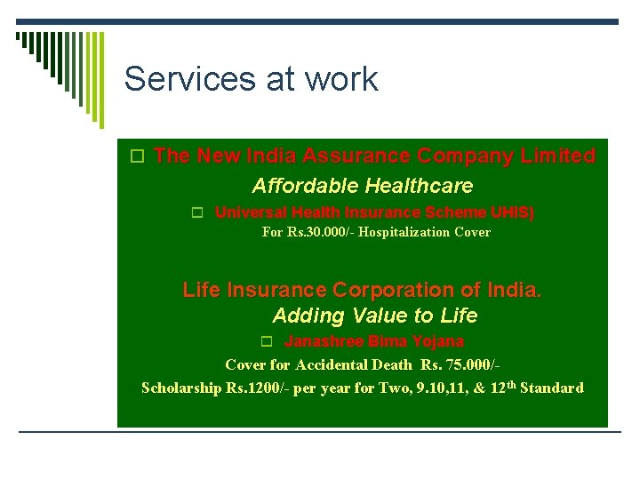 Services at work o The New India Assurance Company Limited Affordable Healthcare o Universal