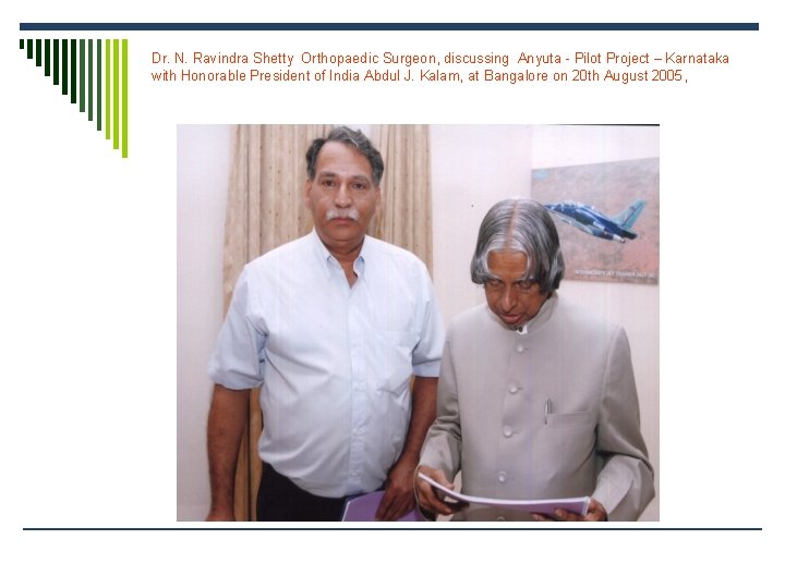 Dr. N. Ravindra Shetty Orthopaedic Surgeon, discussing Anyuta - Pilot Project – Karnataka with Dr. N. Ravindra Shetty Orthopaedic Surgeon, discussing Anyuta - Pilot Project – Karnataka with