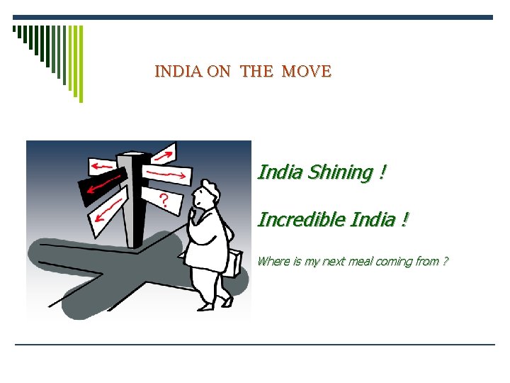 INDIA ON THE MOVE India Shining ! Incredible India ! Where is my next