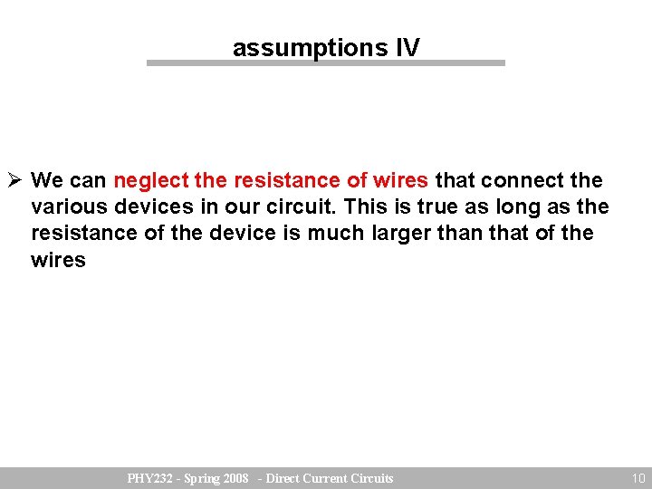 assumptions IV We can neglect the resistance of wires that connect the various devices