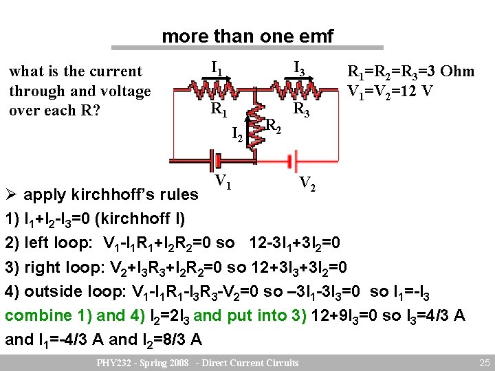 more than one emf what is the current through and voltage over each R?