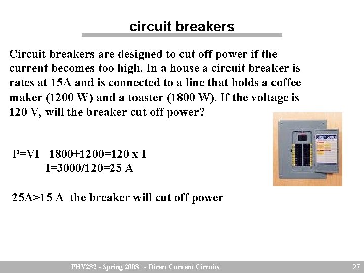 circuit breakers Circuit breakers are designed to cut off power if the current becomes