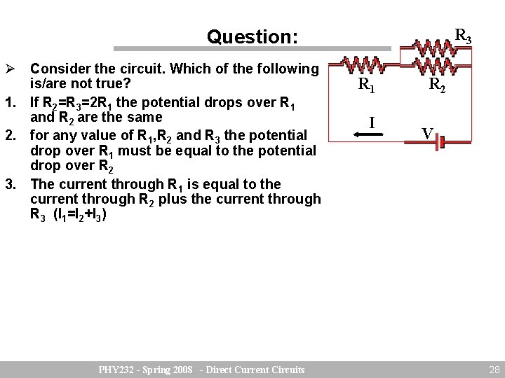 R 3 Question: Consider the circuit. Which of the following is/are not true? 1.