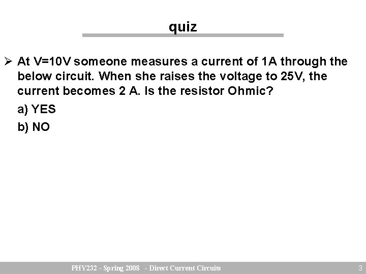 quiz At V=10 V someone measures a current of 1 A through the below