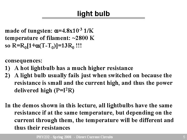 light bulb made of tungsten: =4. 8 x 10 -3 1/K temperature of filament: