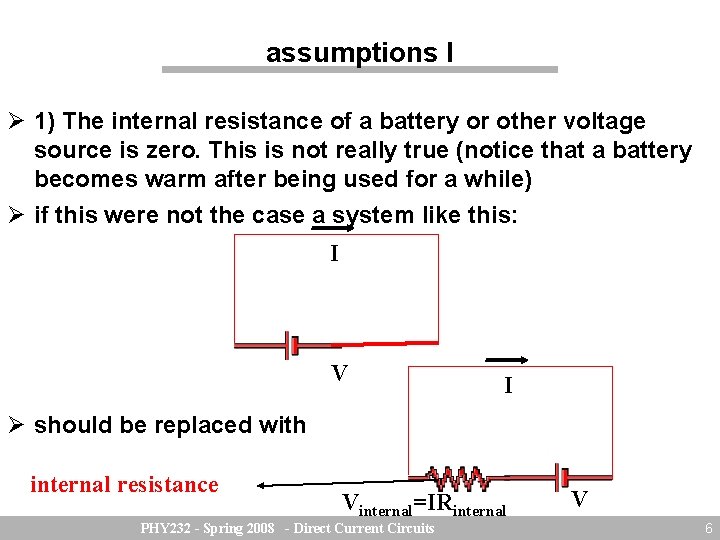 assumptions I 1) The internal resistance of a battery or other voltage source is