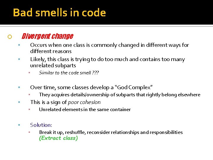 Bad smells in code Divergent change Occurs when one class is commonly changed in Bad smells in code Divergent change Occurs when one class is commonly changed in