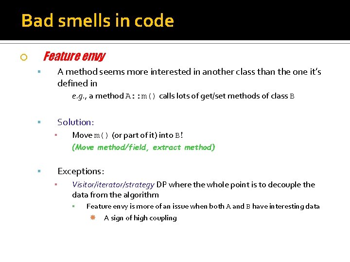 Bad smells in code Feature envy A method seems more interested in another class