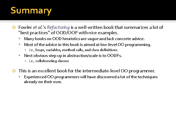 Summary Fowler et al. ‘s Refactoring is a well-written book that summarizes a lot