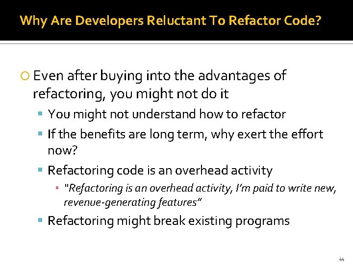 Why Are Developers Reluctant To Refactor Code? Even after buying into the advantages of