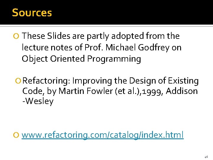 Sources These Slides are partly adopted from the lecture notes of Prof. Michael Godfrey