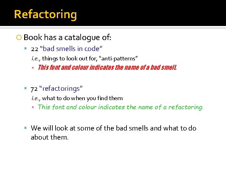 Refactoring Book has a catalogue of: 22 “bad smells in code” i. e. ,