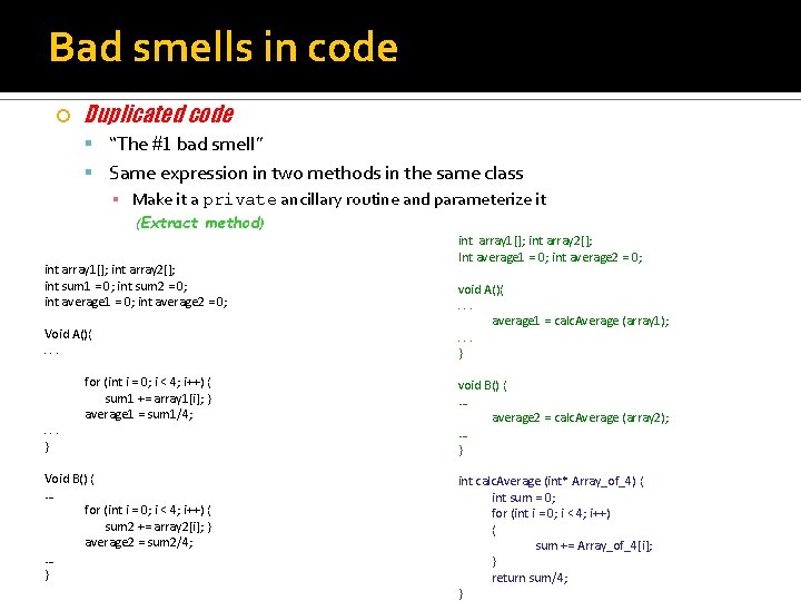 Bad smells in code Duplicated code “The #1 bad smell” Same expression in two