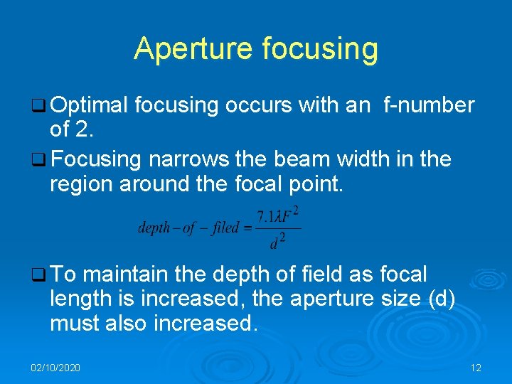 Aperture focusing q Optimal focusing occurs with an f-number of 2. q Focusing narrows